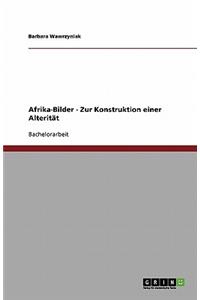 Afrika-Bilder - Zur Konstruktion einer Alterität