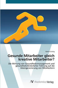 Gesunde Mitarbeiter gleich kreative Mitarbeiter?