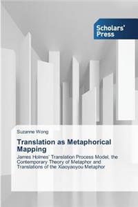 Translation as Metaphorical Mapping