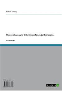 Klassenfuhrung Und Unterrichtserfolg in Der Primarstufe