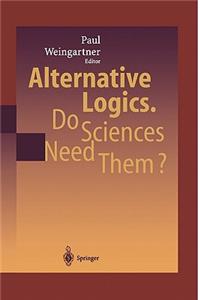 Alternative Logics. Do Sciences Need Them?