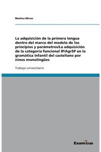 La Adquisición de la Primera Lengua Dentro del Marco del Modelo de Los Principios Y Parámetros