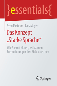 Das Konzept "Starke Sprache": Wie Sie Mit Klaren, Wirksamen Formulierungen Ihre Ziele Erreichen