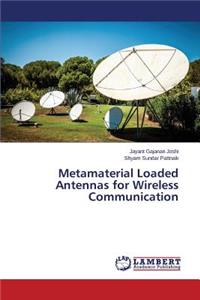 Metamaterial Loaded Antennas for Wireless Communication