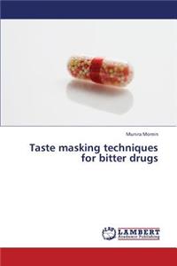 Taste Masking Techniques for Bitter Drugs