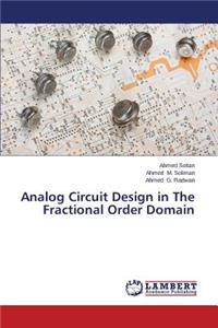 Analog Circuit Design in The Fractional Order Domain