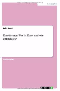 Karstformen. Was ist Karst und wie entsteht es?