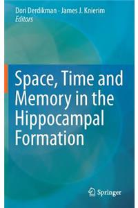 Space, Time and Memory in the Hippocampal Formation