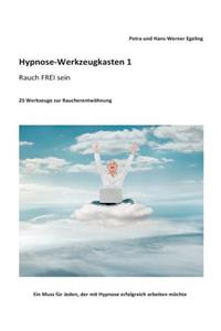 Hypnose-Werkzeugkasten 1 - Rauch FREI sein