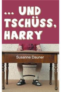 ... und tschüss, Harry