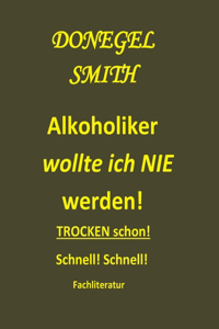 Alkoholiker wollte ich nie werden!