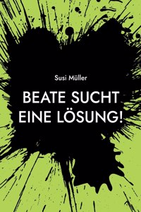 Beate sucht eine Lösung!