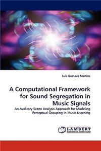 Computational Framework for Sound Segregation in Music Signals