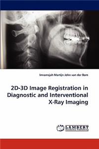 2D-3D Image Registration in Diagnostic and Interventional X-Ray Imaging