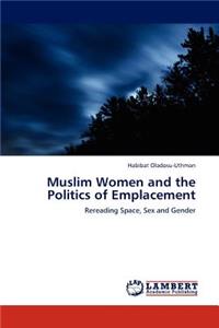 Muslim Women and the Politics of Emplacement