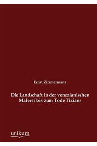 Landschaft in der venezianischen Malerei bis zum Tode Tizians