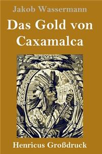 Das Gold von Caxamalca (Großdruck)