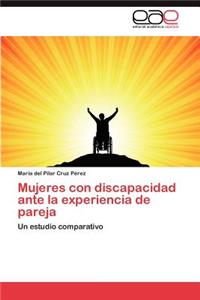 Mujeres Con Discapacidad Ante La Experiencia de Pareja