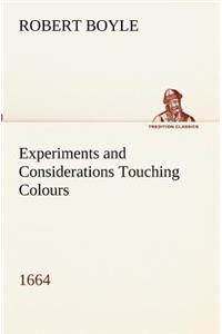 Experiments and Considerations Touching Colours (1664)