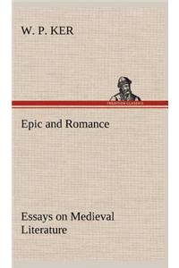 Epic and Romance Essays on Medieval Literature