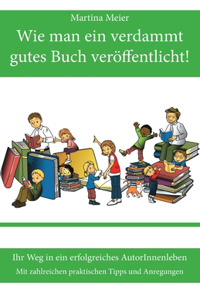 Wie man ein verdammt gutes Buch veröffentlicht!