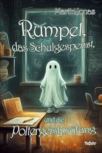 Rumpel, das Schulgespenst, und die Poltergeistprufung