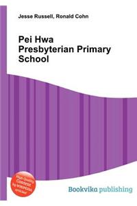 Pei Hwa Presbyterian Primary School