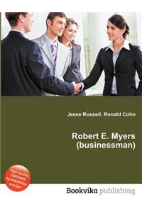 Robert E. Myers (Businessman)