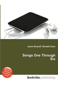 Songs One Through Six