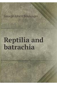 Reptilia and Batrachia