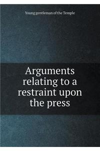 Arguments Relating to a Restraint Upon the Press