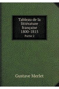 Tableau de la Littérature Française 1800-1815 Partie 2