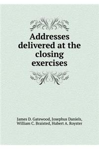Addresses delivered at the closing exercises