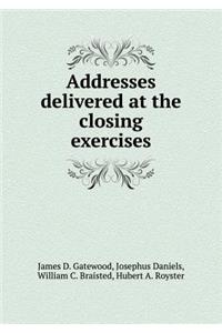 Addresses Delivered at the Closing Exercises