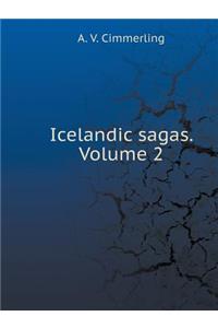 Icelandic Sagas. Volume 2