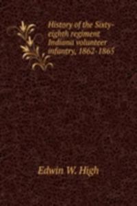 History of the Sixty-eighth regiment Indiana volunteer infantry, 1862-1865