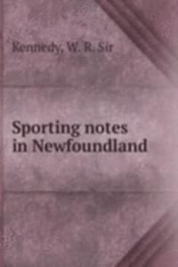 SPORTING NOTES IN NEWFOUNDLAND