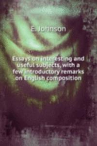 ESSAYS ON INTERESTING AND USEFUL SUBJEC
