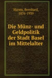 Die Munz- und Geldpolitik der Stadt Basel im Mittelalter