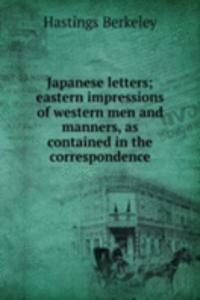 Japanese letters; eastern impressions of western men and manners, as contained in the correspondence