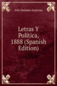 Letras Y Politica, 1888 (Spanish Edition)