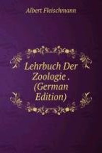 Lehrbuch Der Zoologie . (German Edition)