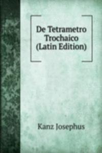 De Tetrametro Trochaico (Latin Edition)