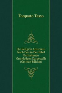 Die Religion Altisraels: Nach Den in Der Bibel Enthaltenen Grundzugen Dargestellt (German Edition)