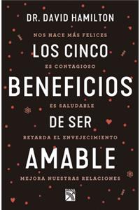 Los Cinco Beneficios de Ser Amable