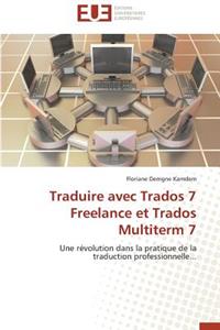 Traduire Avec Trados 7 Freelance Et Trados Multiterm 7
