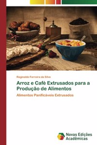 Arroz e Café Extrusados para a Produção de Alimentos