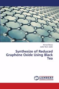 Synthesize of Reduced Graphene Oxide Using Black Tea