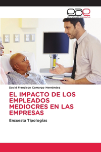 El Impacto de Los Empleados Mediocres En Las Empresas