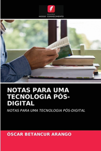 Notas Para Uma Tecnologia Pós-Digital